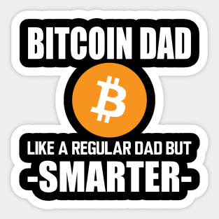 Bitcoin dad like a regular dad but smarter w Sticker